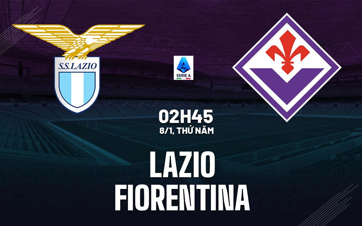 nhan dinh bong da du doan Lazio vs Fiorentina vdqg italia serie a hom nay