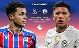 Nhận định Crystal Palace vs Chelsea (21h00 ngày 25/1): Bắn hạ Đại bàng